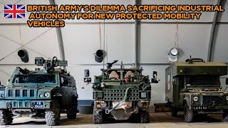 British Army’s Dilemma Sacrificing Industrial Autonomy for New Protected Mobility Vehicles [upl. by Ayatahs395]