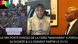 LE NOUVEAU PORTE PAROLE DE LA CNRD “MAKANERA” A PERDU SA DIGNITÉ amp ILS DOIVENT PARTIR LE 3112 [upl. by Nagaek]