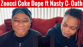 Zoocci Coke Dopeft Nasty C Oath Reaction Video [upl. by Etnomed692]