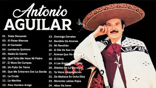 Antonio Aguilar Sus Mejores Rancheras Canciones  Antonio Aguilar Mejores Exitos Inolvidables Mix [upl. by Letnoj794]