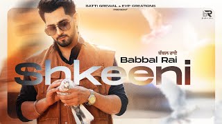 Shkeeni Official Video  Babbal Rai  Rony Ajnali  Gill Machhrai  Latest Punjabi Song 2023 [upl. by Auhsuj349]