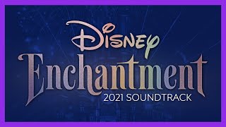 Disney Enchantment 2021 Soundtrack  Walt Disney World [upl. by Marriott]