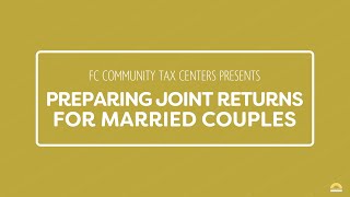 Preparing Joint Returns For Married Couples  FC Tax Help Program 2022 Tax Season [upl. by Eloci]