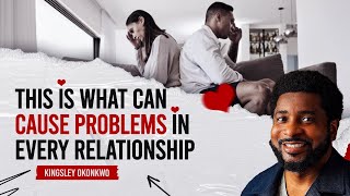 This Is What Can Cause Problems In Every Relationship  Kingsley Okonkwo [upl. by Agustin651]