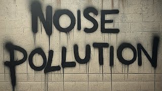 Live with Noise Pollution [upl. by Bland741]