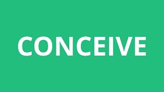 How To Pronounce Conceive  Pronunciation Academy [upl. by Dannye108]