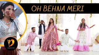 OH BEHNA MERI DANCE PERFORMANCE  TERI KHUSHIYAN  SISTER DEDICATION DANCE  WEDDING CHOREOGRAPHY [upl. by Salguod]