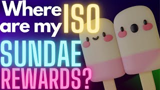 ISO SUNDAE REWARDS  Where are they [upl. by Ellehsad]