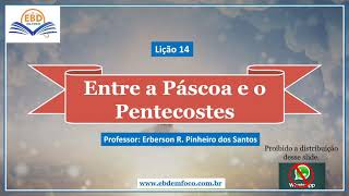 Lição 14  Entre a Páscoa e o Pentecostes [upl. by Cthrine313]