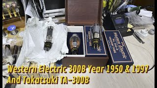 Western Electric 300B Year 1950 amp 1997 Physical Comparison with Takatsuki TA300B as well [upl. by Phaidra]