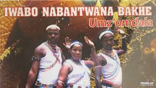 IWABO NABANTWANA BAKHE  Umz’omdala [upl. by Kalbli576]