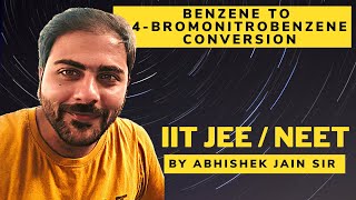 JEE Organic Chemistry  Benzene to 4 Bromo Nitrobenzene Conversion  By Abhishek Jain Sir [upl. by Armmat]