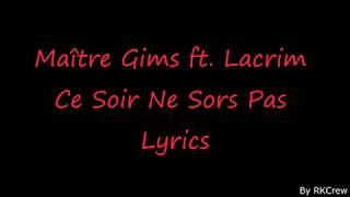 Maître Gims ft Lacrim  Ce soir ne sors pas  Lyrics [upl. by Herminia802]