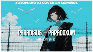 ReZero OP 2  ParadisusParadoxum  Zutomayo  AI Cover en Español [upl. by Stouffer]