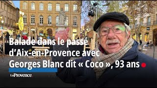 Balade dans le passé d’AixenProvence avec Georges Blanc dit « Coco » 93 ans [upl. by Mikkanen594]