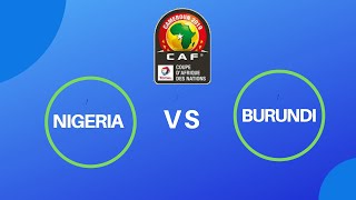 CAN 2019  Nigeria vs Burundi 1 0 all goals Full Highlights [upl. by Yblocaj]