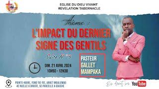 LIMPACT DU DERNIER SIGNE DES GENTILS  Suite N°3  Pasteur Gallet MAMPAKA [upl. by Fisa]