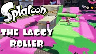 SPLATOON  THE LAGGY ROLLER [upl. by Yttiy]