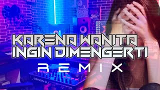 DJ KARENA WANITA INGIN DIMENGERTI  ada band  cover remix [upl. by Glynda]