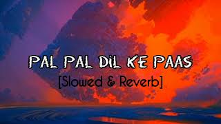 Pal Pal Dil Ke Paas।। Full Song।। Slowed amp Reverb [upl. by Orford302]