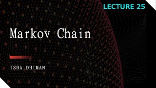 Lecture 25 Markov Chain models [upl. by Gawain]