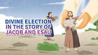 Bible Study Divine election in the story of Jacob and Esau [upl. by Ennirroc]