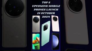 TOP⚡️5 Upcoming Mobile Phones Launch in October 2024  Launched New  upcomingphones2024 technews [upl. by Sivel607]