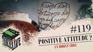 Positive Attitude  Tronche en Live 119 [upl. by Merrow604]