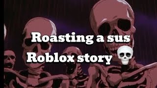 Roasting a sus Roblox text to speech story💀💀 [upl. by Ennalorac17]