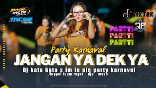 DJ JANGAN YA DEK YA X IM LO ALE PARTY KARNAVAL  JINGGEL TEAM RAGAT Ft DIDIK JANGKRIK [upl. by Dragone]