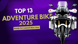 13 New Adventure Bikes Launching in 2025 The Ultimate Bikes for OffRoad Adventuresquot [upl. by Eselrahc]