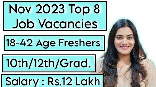 NOV 2023 Top 8 Job Vacancies for all Freshers  10th Pass 12th Pass amp Graduates Recruitment [upl. by Llednyl300]