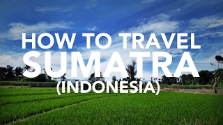 How to travel Sumatra Indonesia travel guide [upl. by Ahsiniuq]