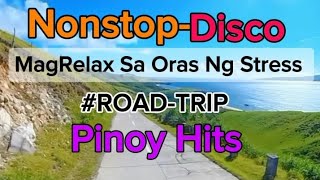 New Nonstop Disco Pinoy Hits MagRelax Sa Oras Ng Stress roadtrip disco80mix MUSICKHIROGALA [upl. by Oletta276]