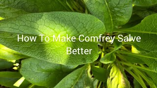 How To Make Comfrey Salve Better [upl. by Aenea]