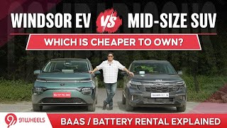 MG Windsor EV vs MidSize SUV Comparison on running amp ownership cost  BAAS battery rental explained [upl. by Janka279]