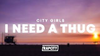 City Girls  I Need A Thug Lyrics [upl. by Rockwell698]