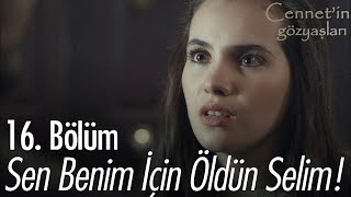 Sen benim için öldün Selim  Cennetin Gözyaşları 16 Bölüm [upl. by Anawed]