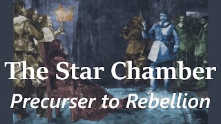 The Star Chamber Precursor to Rebellion [upl. by Aniratak]