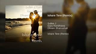 Sullee J Guru Randhawa amp Dhvani Bhanushali  Ishare Tere Remix [upl. by Iveson]