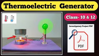 Physics project for class 12  Physics Working model with PDF file  Thermoelectric Generator [upl. by Ayhtin]