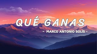 Qué Ganas De Verte  Marco Antonio Solís video letra [upl. by Donnelly]