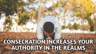 CONSECRATION INCREASES YOUR AUTHORITY IN THE REALMS FULL VIDEO  PASTOR JOHN ANOSIKE message [upl. by Adnhoj439]