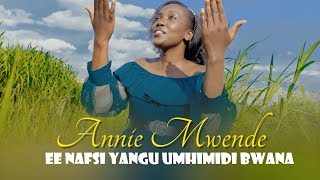 Annie Mwende  Ee Nafsi Yangu Umhimidi Bwana  D Mlolwa [upl. by Ivanna]