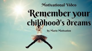 How to achieve your dream  remember your childhood dreams motivational video [upl. by Alol]