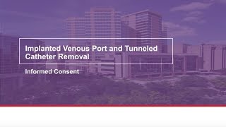 Implanted venous port and tunneled catheter removal Informed consent [upl. by Aramoix]