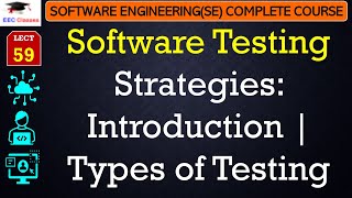 L59 Software Testing Strategies Introduction  Types of Testing  Software Engineering Lectures [upl. by Onairotciv]