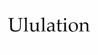 How to Pronounce Ululation [upl. by Tuchman]