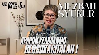 MEZBAH SYUKUR RABU 3 APR 24  PK 0500 WIB  APAPUN KEADAANMU BERSUKACITALAH   PS DEBBY BASJIR [upl. by Kciregor802]