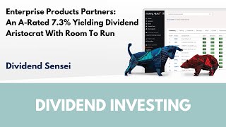 Enterprise Products Partners An ARated 73 Yielding Dividend Aristocrat With Room To Run [upl. by Vacla200]